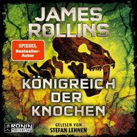 Königreich der Knochen - Sigma Force-Reihe, Band 16 (ungekürzt) - James Rollins - Hörbuch