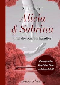 Alicia & Sabrina und die Kinderhändler - Silke Herbst - E-Book