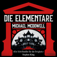 Die Elementare - Michael McDowell - E-Book + Hörbuch