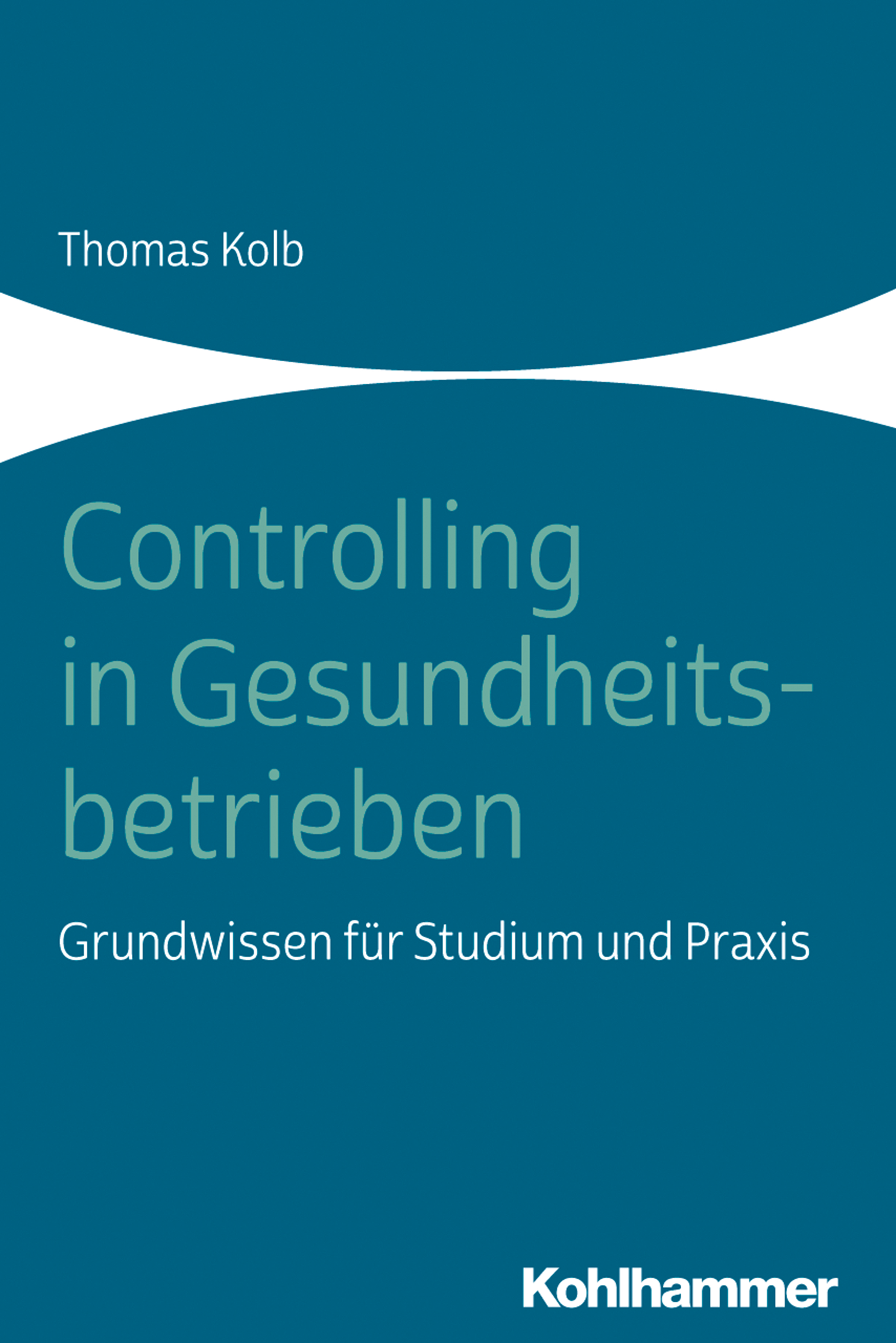Controlling in Gesundheitsbetrieben - Thomas Kolb - E-Book