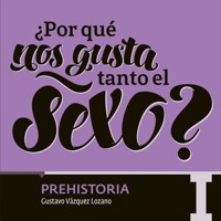 ¿Por qué nos gusta tanto el sexo? Prehistoria I - María del Pilar Montes de Oca - Hörbuch