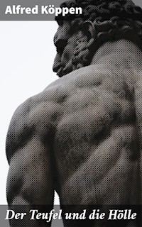 Der Teufel und die Hölle - Alfred Köppen - E-Book