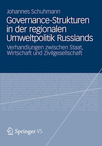 Governance-Strukturen in der regionalen Umweltpolitik Russlands - Johannes Schuhmann - E-Book