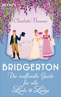 Bridgerton: Der inoffizielle Guide für alle Lords und Ladys - Charlotte Browne - E-Book