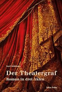 Der Theatergraf - Karl Schlösser - E-Book