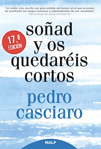 Soñad y os quedaréis cortos - Pedro Casciaro Ramírez - E-Book