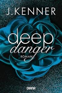 Deep Danger (3) - J. Kenner - E-Book