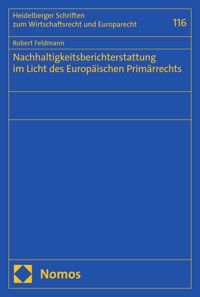 Nachhaltigkeitsberichterstattung im Licht des Europäischen Primärrechts - Robert Feldmann - E-Book