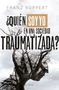 ¿Quién soy yo en una sociedad traumatizada? - Franz Ruppert - E-Book