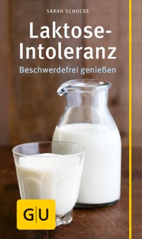 Laktose-Intoleranz - Sarah Schocke - E-Book