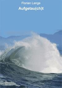 Aufgetau(ch)t - Florian Lange - E-Book