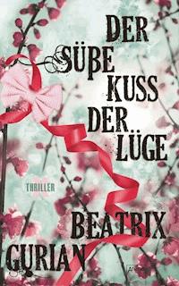 Der süße Kuss der Lüge - Beatrix Gurian - E-Book