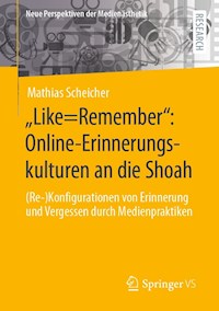 „Like=Remember“: Online-Erinnerungskulturen an die Shoah - Mathias Scheicher - E-Book