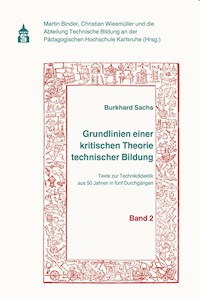 Grundlinien einer kritischen Theorie technischer Bildung Band 2 - Burkhard Sachs - E-Book