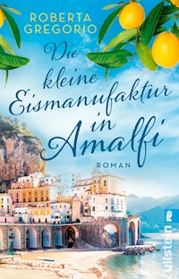 Die kleine Eismanufaktur in Amalfi - Roberta Gregorio - E-Book