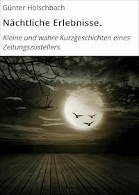 Nächtliche Erlebnisse. - Günter Holschbach - E-Book