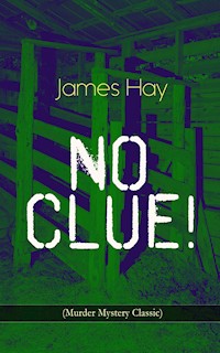 NO CLUE! (Murder Mystery Classic) - James Hay - E-Book