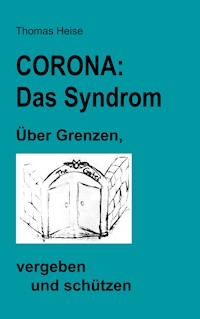 CORONA: das SYNDROM. - Thomas Heise - E-Book