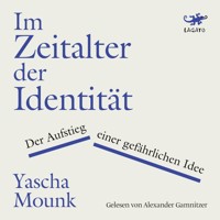 Im Zeitalter der Identität - Yascha Mounk - E-Book + Hörbuch