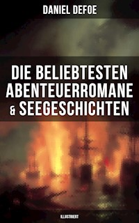 Die beliebtesten Abenteuerromane & Seegeschichten von Daniel Defoe (Illustriert) - Daniel Defoe - E-Book