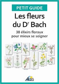 Les fleurs du Dr Bach - Petit Guide - E-Book