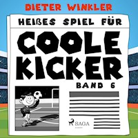 Heißes Spiel für Coole Kicker - Band 6 - Dieter Winkler - Hörbuch
