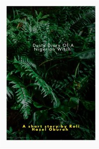 Diary Of A Nigerian Witch - Oburoh Roli Hazel - E-Book