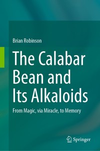 The Calabar Bean and its Alkaloids - Brian Robinson - E-Book