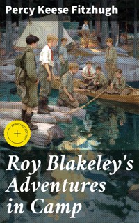Roy Blakeley's Adventures in Camp - Percy Keese Fitzhugh - E-Book