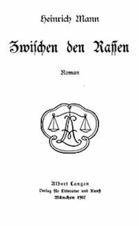 Zwischen den Rassen: Roman - Heinrich, Mann - kostenlos E-Book