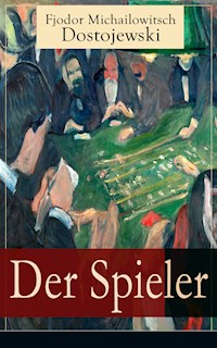 Der Spieler - Fjodor Michailowitsch Dostojewski - E-Book