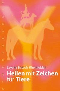 Heilen mit Zeichen für Tiere - Layena Bassols Rheinfelder - E-Book