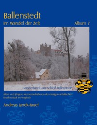 Ballenstedt im Wandel der Zeit Album 7 - Andreas Janek-Israel - E-Book