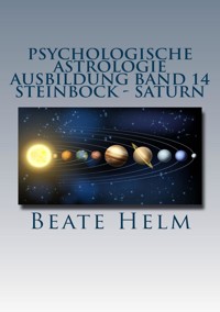 Psychologische Astrologie - Ausbildung Band 14: Steinbock - Saturn - Beate Helm - E-Book