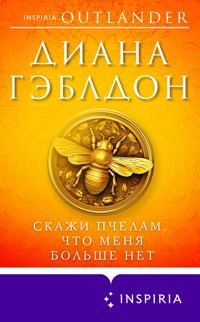 Скажи пчелам, что меня больше нет - Диана Гэблдон - E-Book