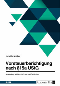 Vorsteuerberichtigung nach §15a UStG. Anwendung bei Grundstücken und Gebäuden - Natalie Müller - E-Book