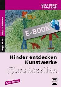 Kinder entdecken Kunstwerke: Jahreszeiten - Anne Birken/Julia Feldgen/Bärbel Klein - E-Book