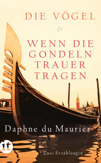 Die Vögel und Wenn die Gondeln Trauer tragen - Daphne du Maurier - E-Book
