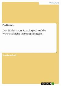 Der Einfluss von Sozialkapital auf die wirtschaftliche Leistungsfähigkeit - Pia Berents - E-Book