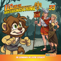 Leo und die Abenteuermaschine, Folge 33: Die Germanen: Die große Schlacht - Matthias Arnold - Hörbuch