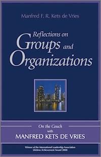Reflections on Groups and Organizations - Manfred F.R. Kets de Vries - E-Book