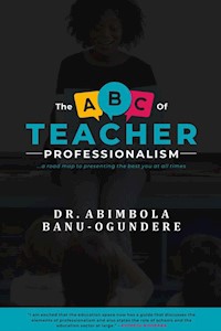 The ABC of Teacher Professionalism - Dr. Abimbola Banu-Ogundere - E-Book