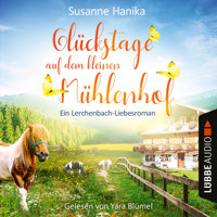 Glückstage auf dem kleinen Mühlenhof - Ein Lerchenbach-Liebesroman (Ungekürzt) - Susanne Hanika - Hörbuch