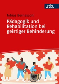 Pädagogik und Rehabilitation bei geistiger Behinderung - Tobias Bernasconi - E-Book