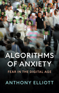 Algorithms of Anxiety - Anthony Elliott - E-Book