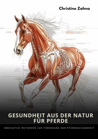Gesundheit aus der Natur  für Pferde - Christine Zahno - E-Book