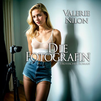 Die Fotografin | Erotischer Roman - Valerie Nilon - Hörbuch