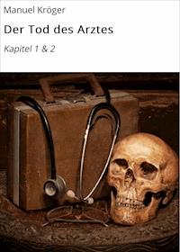 Der Tod des Arztes - Manuel Kröger - E-Book
