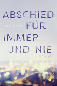 Abschied für immer und nie - Amy Reed - E-Book