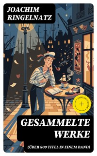 Gesammelte Werke (Über 800 Titel in einem Band) - Joachim Ringelnatz - E-Book